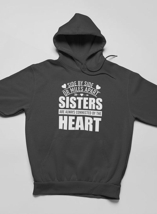 Side By Side Or Miles Apart Sisters Are Always Connected By The Heart