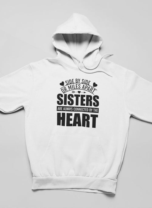 Side By Side Or Miles Apart Sisters Are Always Connected By The Heart