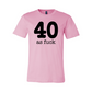 40 As Fuck T-shirt