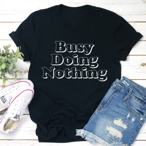 Busy Doing Nothing T-Shirt