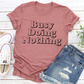 Busy Doing Nothing T-Shirt