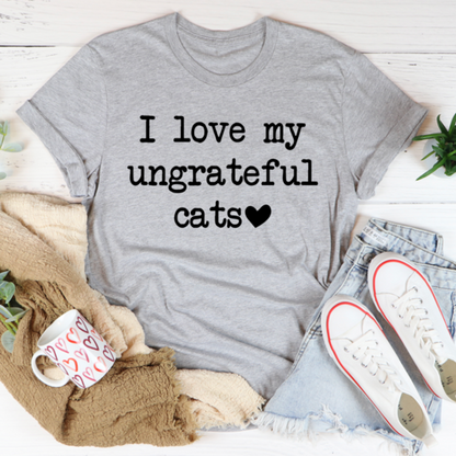 I Love My Ungrateful Cats T-Shirt