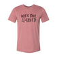 Lets Get Baked Shirt