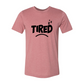 Tired Shirt