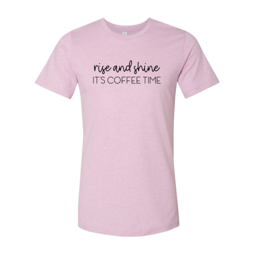 Rise And Shine Its Coffee Time Shirt
