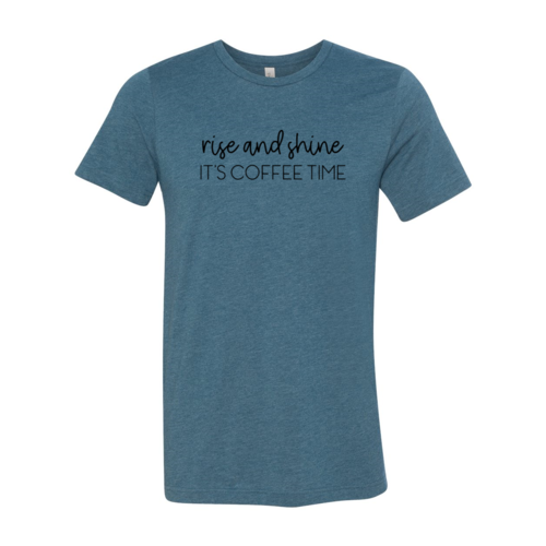 Rise And Shine Its Coffee Time Shirt