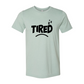 Tired Shirt