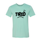 Tired Shirt