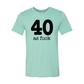 40 As Fuck T-shirt