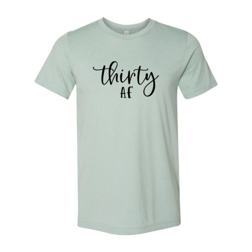 Thirty Af Shirt
