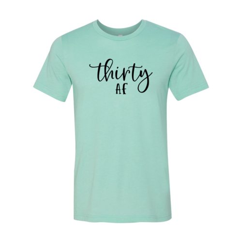 Thirty Af Shirt