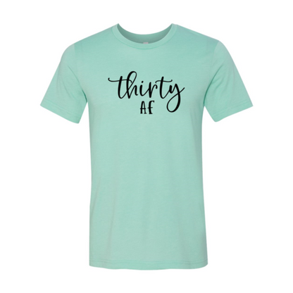 Thirty Af Shirt