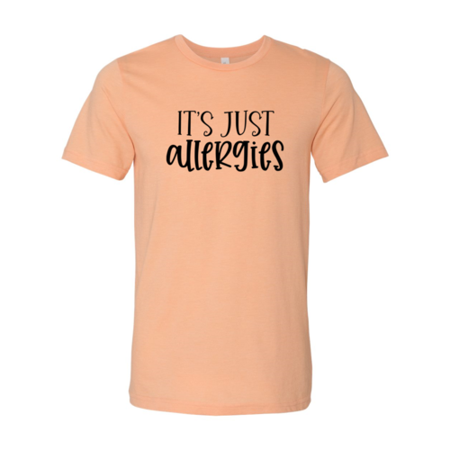 Its Just Allergies Shirt