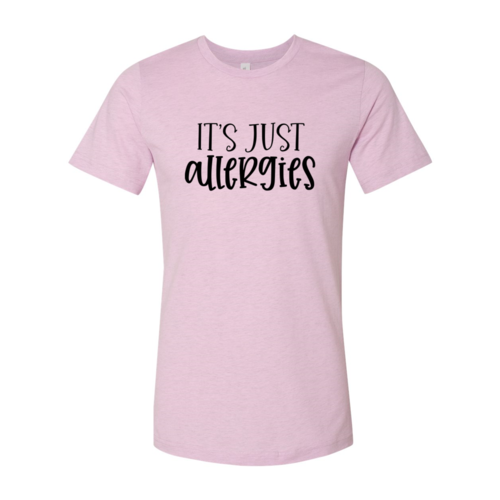 Its Just Allergies Shirt