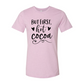 DT0905 But First hot cocoa