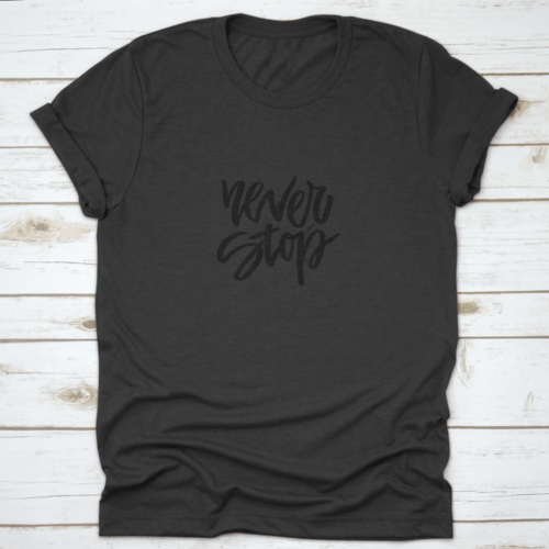 Handdrawn Lettering Of A Phrase Never Stop Inspiring And Motivational