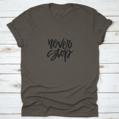 Handdrawn Lettering Of A Phrase Never Stop Inspiring And Motivational