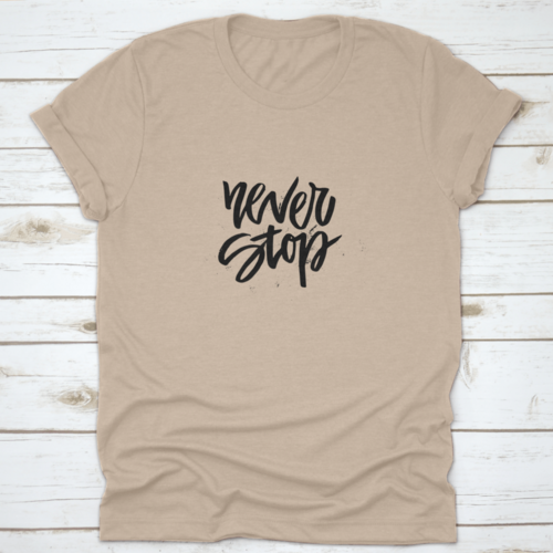 Handdrawn Lettering Of A Phrase Never Stop Inspiring And Motivational