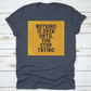 Nothing Is Over Until You Stop Trying Inspiring And Motivational Quote