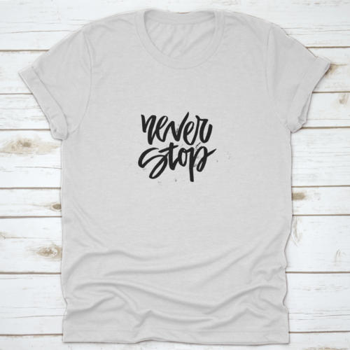 Handdrawn Lettering Of A Phrase Never Stop Inspiring And Motivational