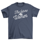 Future is women t-shirt