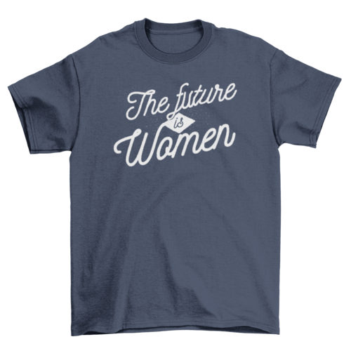 Future is women t-shirt
