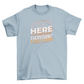 Here to Ignore T-Shirt