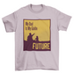My dad quote t-shirt