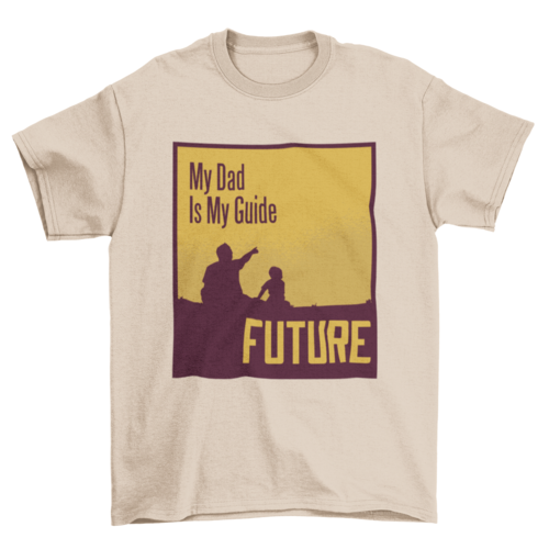 My dad quote t-shirt