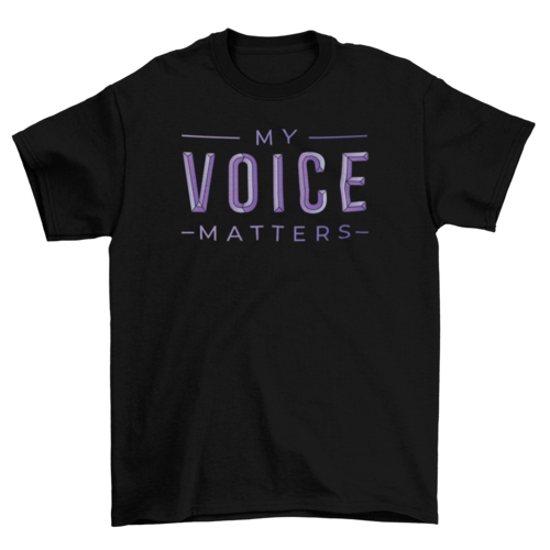 My voice matters t-shirt
