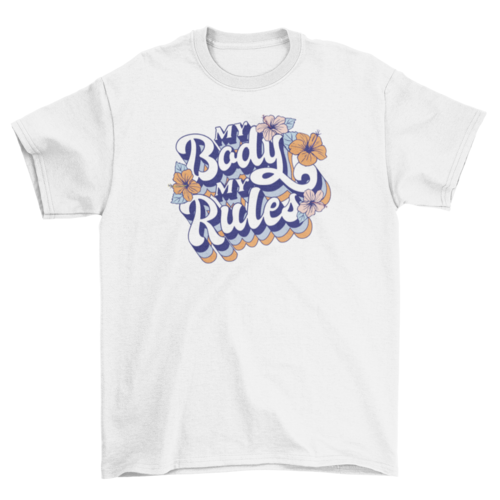 My body my rules t-shirt