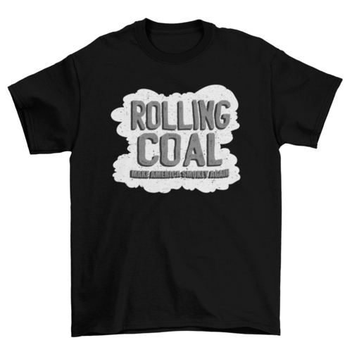 Rolling coal america quote t-shirt