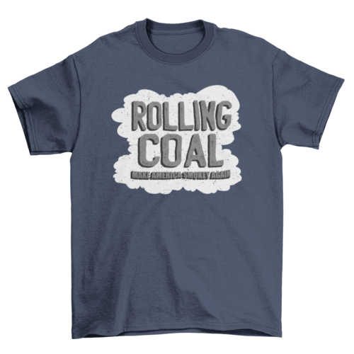 Rolling coal america quote t-shirt