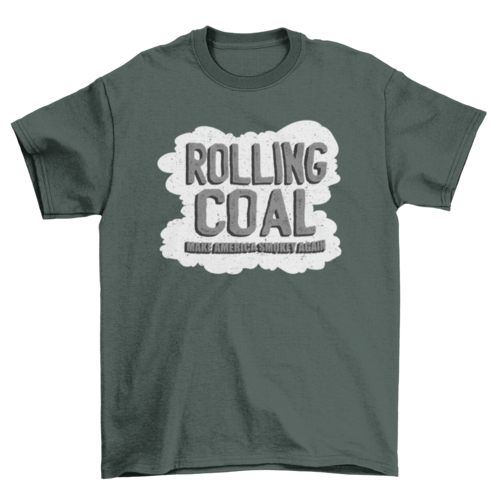 Rolling coal america quote t-shirt