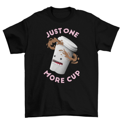 Funny Spilled Coffee 3D cup Character quote "Just one more cup" Drink