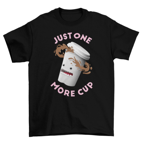 Funny Spilled Coffee 3D cup Character quote "Just one more cup" Drink