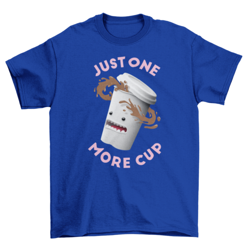 Funny Spilled Coffee 3D cup Character quote "Just one more cup" Drink