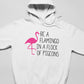 Be A Flamingo In A Flock Of Pigeons Hoodie