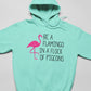 Be A Flamingo In A Flock Of Pigeons Hoodie