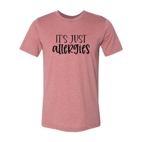 Its Just Allergies Shirt