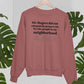 My Neighbors Sweat Shirt