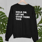 Hold On Let Me Overthink This Sweat Shirt