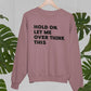 Hold On Let Me Overthink This Sweat Shirt