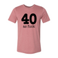 40 As Fuck T-shirt