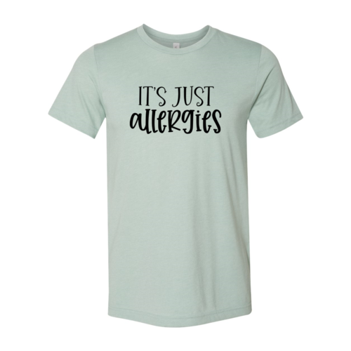 Its Just Allergies Shirt