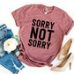 Sorry Not Sorry T-shirt