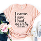 I Came I Saw T-shirt