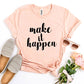 Make It Happen T-shirt