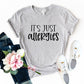 Its Just Allergies Shirt