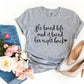 She Loved Life And It Loved Her Right Back T-shirt